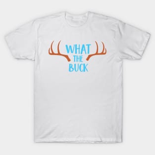 What The Buck, Deer Antlers, Camping, Campers T-Shirt